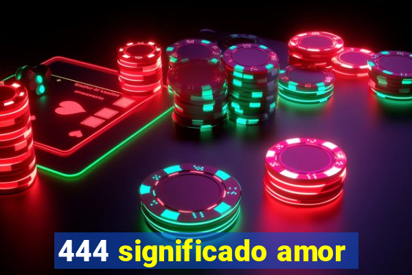 444 significado amor